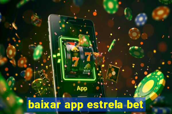 baixar app estrela bet